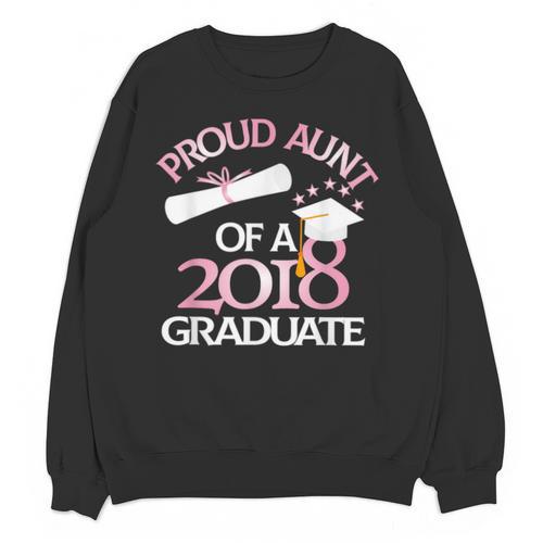 Proud Aunt Of a 2018 Graduate Auntie Graduation Unisex Sweatshirt - Best Gift Smart