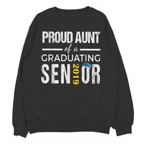 Proud Aunt Of 2019 Senior Graduation Shirt Family Graduation Unisex Sweatshirt - Best Gift Smart