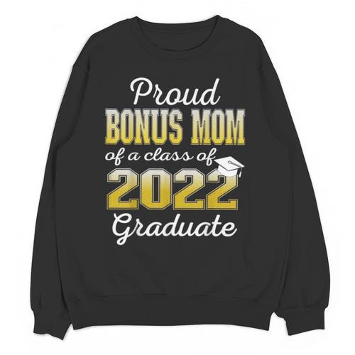 Proud Bonus Mom Of 2022 Graduate Class 2022 Graduation 22 Unisex Sweatshirt - Best Gift Smart