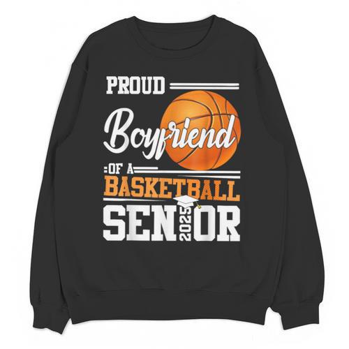 Proud Boyfriend Of A 2025 Senior Graduation Basketball Unisex Sweatshirt - Best Gift Smart