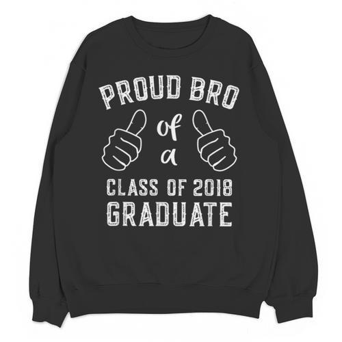 Proud Bro Brother Class Of 2018 Graduate Graduation Shirt Unisex Sweatshirt - Best Gift Smart