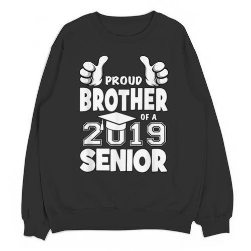 Proud Brother Of A 2019 Senior School Graduation Shirt Unisex Sweatshirt - Best Gift Smart