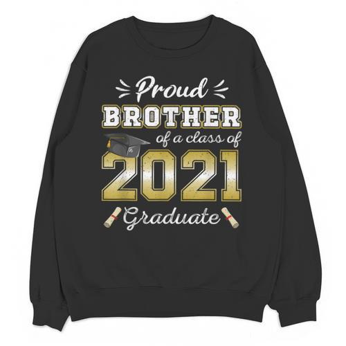 Proud Brother Class Of 2021 Graduate Senior 21 Graduation Unisex Sweatshirt - Best Gift Smart