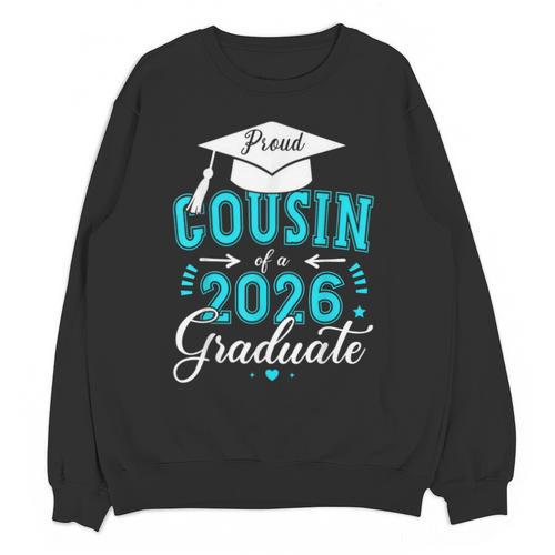 Proud Cousin Of a Class Of 2026 Graduate For Graduation Unisex Sweatshirt - Best Gift Smart