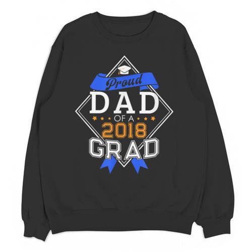 Proud Dad Of A 2018 Graduate Graduation Grad Unisex Sweatshirt - Best Gift Smart