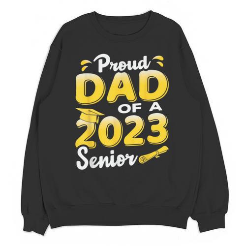 Proud Dad Of A 2023 Senior Graduation Unisex Sweatshirt - Best Gift Smart