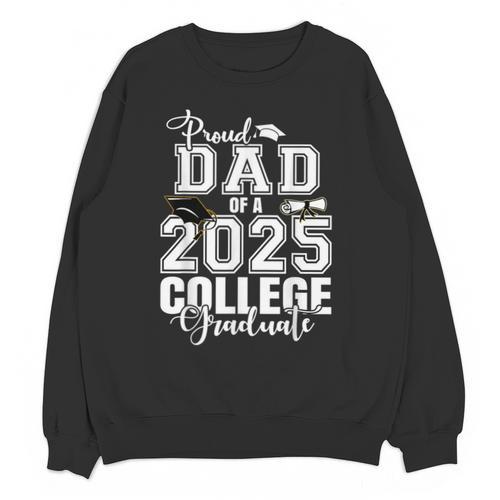 Proud Dad Of A 2025 College Graduate Graduation Unisex Sweatshirt - Best Gift Smart