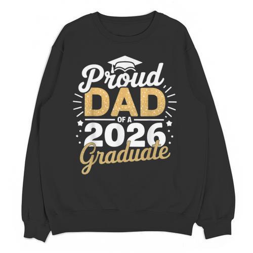 Proud Dad Of A 2026 Graduate Class Of 2026 Dad Graduation Unisex Sweatshirt - Best Gift Smart