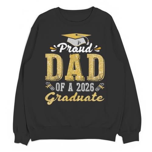 Proud DAD Of a 2026 Graduate Class Senior Graduation Unisex Sweatshirt - Best Gift Smart