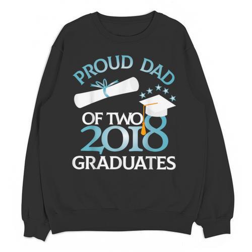 Proud Dad Of Two 2018 Graduates Twin Dads Graduation Unisex Sweatshirt - Best Gift Smart