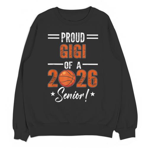 Proud GIGI Of 2026 Senior Basketball Student Graduation Unisex Sweatshirt - Best Gift Smart