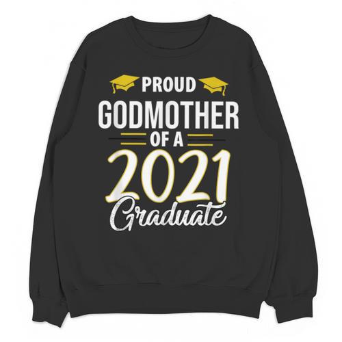 Proud Godmother Of A 2021 Graduate Graduation Clothes MBA Unisex Sweatshirt - Best Gift Smart