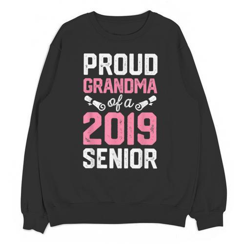 Proud Grandma Of A Class 2019 Senior T Shirt Graduation Unisex Sweatshirt - Best Gift Smart