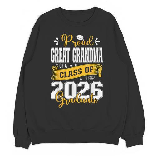 Proud Great Grandma Of a Class Of 2026 Graduate Graduation Unisex Sweatshirt - Best Gift Smart