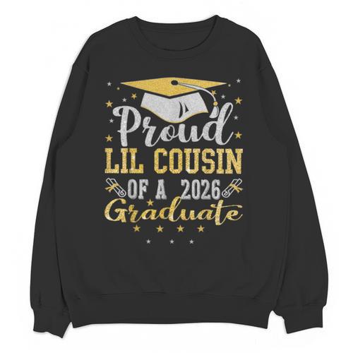 Proud Lil Cousin Of a 2026 Graduate Class Senior Graduation Unisex Sweatshirt - Best Gift Smart