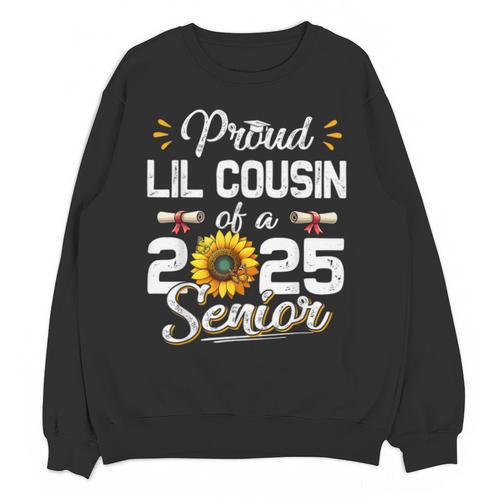 Proud Lil Cousin Of A Class Of 2025 Senior Graduation 2025 Unisex Sweatshirt - Best Gift Smart