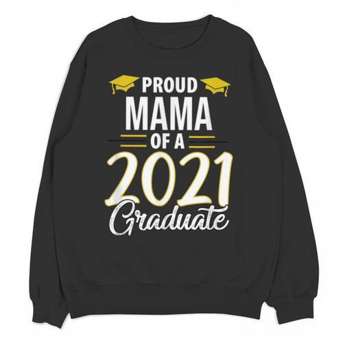 Proud Mama Of A 2021 Graduate Graduation Clothes MBA PhD Unisex Sweatshirt - Best Gift Smart