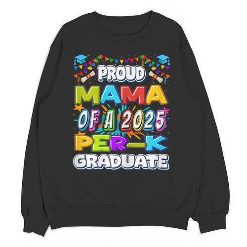 Proud MAMA Of a 2025 PRE-K Graduate -Graduation Unisex Sweatshirt - Best Gift Smart