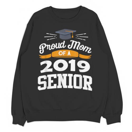 Proud Mom Of A 2019 Senior Graduation Class Outfit T-Shirt Unisex Sweatshirt - Best Gift Smart