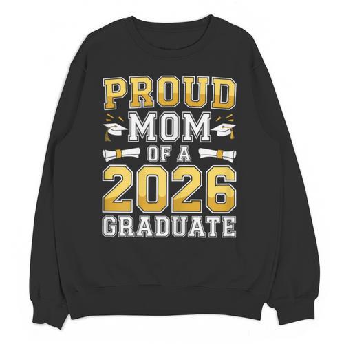 Proud Mom Of A 2026 Graduate Shirt Class Of 2026 Graduation Unisex Sweatshirt - Best Gift Smart