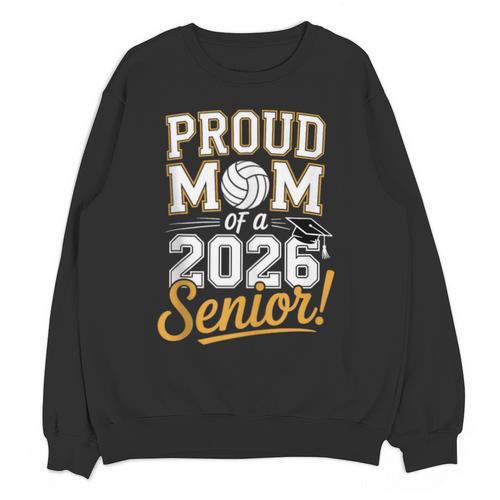 Proud Mom Of a 2026 Senior Volleyball Graduation Unisex Sweatshirt - Best Gift Smart