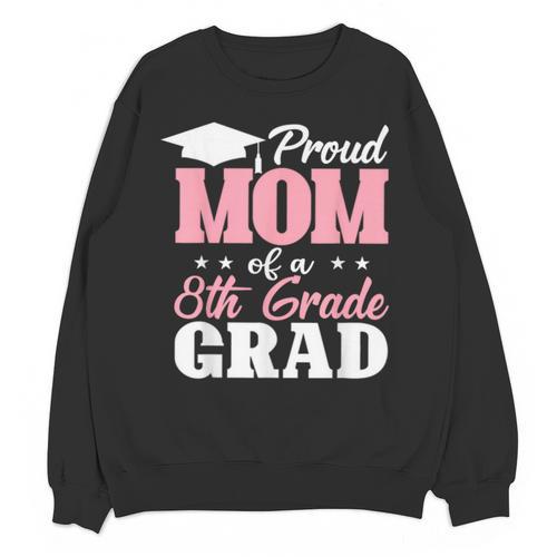 Proud Mom Of An Awesome 8th Grade Graduate 2026 Graduation Unisex Sweatshirt - Best Gift Smart