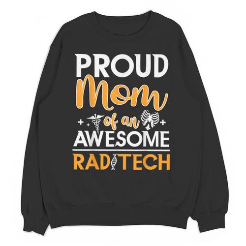 Proud Mom Of An Awesome Rad Tech Graduation Matching Family Unisex Sweatshirt - Best Gift Smart