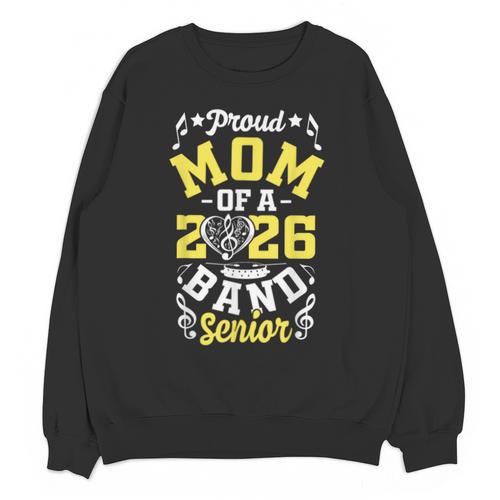 Proud Mom Of a Band Senior 2026 Graduation Unisex Sweatshirt - Best Gift Smart