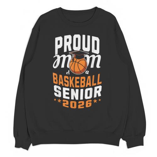 Proud Mom Of Basketball Senior 2026 Graduation Unisex Sweatshirt - Best Gift Smart