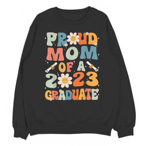 Proud Mom Of A Class Of 2023 Graduated Graduation Women Unisex Sweatshirt - Best Gift Smart