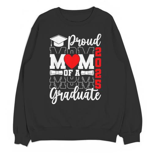 Proud Mom Of a Class Of 2025 Graduate Senior Mom Graduation Unisex Sweatshirt - Best Gift Smart