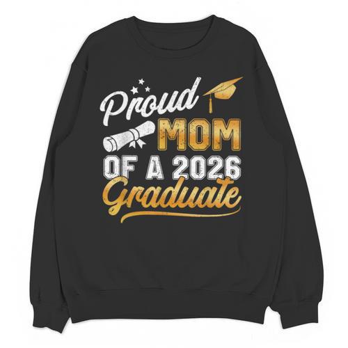 Proud Mom Of A Class Of 2026 Graduate Senior 2026 Graduation Unisex Sweatshirt - Best Gift Smart
