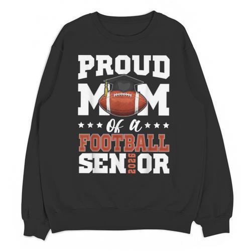 Proud Mom Of a Football Senior 2026 Graduation Gifts Unisex Sweatshirt - Best Gift Smart