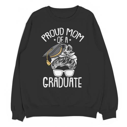 Proud Mom Of A Graduate Graduation Mama Mother Unisex Sweatshirt - Best Gift Smart