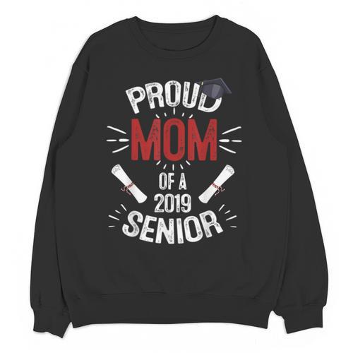 Proud Mom Mother Of a 2019 Graduate TShirt Graduation Unisex Sweatshirt - Best Gift Smart