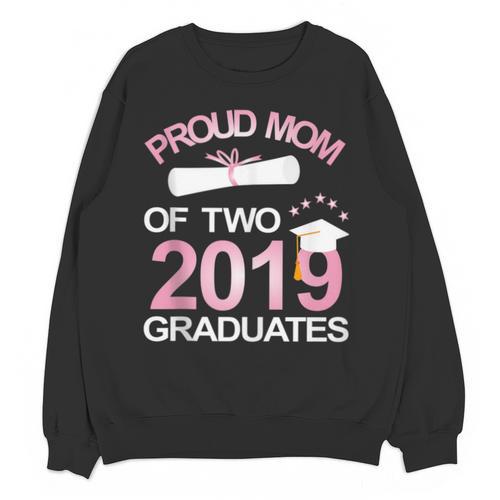 Proud Mom Of Two 2019 Graduates Twin Mama Mother Graduation Unisex Sweatshirt - Best Gift Smart