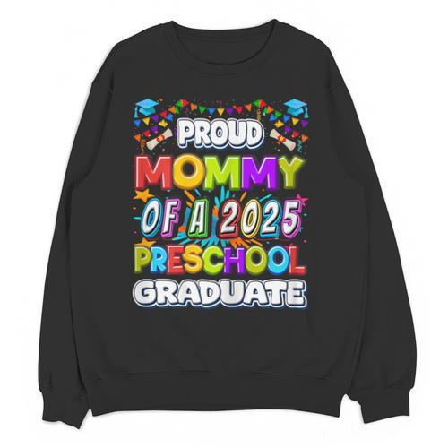 Proud MOMMY Of a 2025 Preschool Graduate Graduation Unisex Sweatshirt - Best Gift Smart