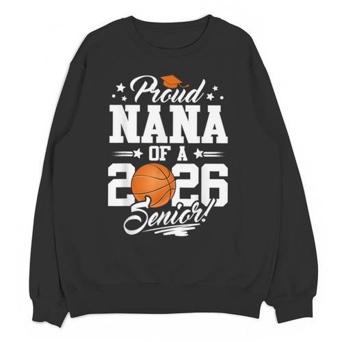 Proud Nana Of A 2026 Senior Basketball Graduation Unisex Sweatshirt - Best Gift Smart