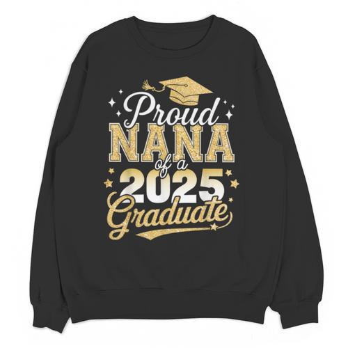 Proud Nana Of a Class Of 2025 Graduate Senior Graduation Unisex Sweatshirt - Best Gift Smart