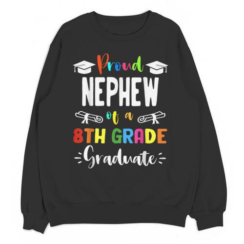 Proud NEPHEW Of A 8th Grade Graduate Graduation 2024 Class Unisex Sweatshirt - Best Gift Smart
