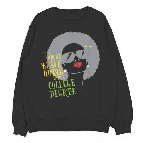Proud Queen College Graduation Unisex Sweatshirt - Best Gift Smart