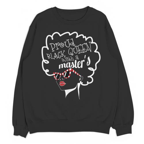 Proud Queen Masters Degree Graduation Women MSW Unisex Sweatshirt - Best Gift Smart