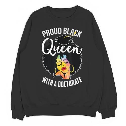 Proud Queen PhD Doctorate Degree Graduation Woman Girl Unisex Sweatshirt - Best Gift Smart
