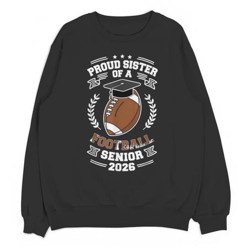 Proud Sister Of a 2026 Football Senior Graduation Unisex Sweatshirt - Best Gift Smart