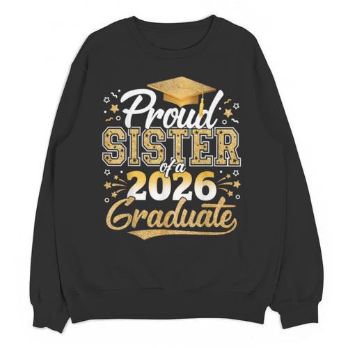 Proud Sister Of 2026 Graduate College Graduation Hat Party Unisex Sweatshirt - Best Gift Smart