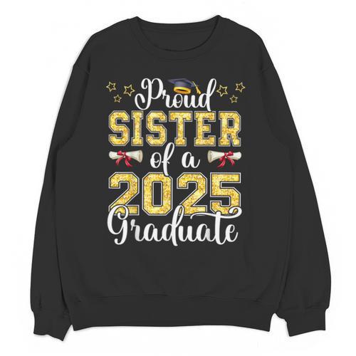 Proud Sister Of A Class Of 2025 Graduate Senior Graduation Unisex Sweatshirt - Best Gift Smart