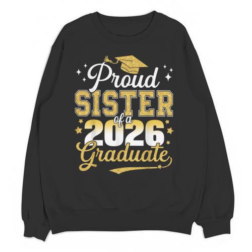 Proud Sister Of a Class Of 2026 Graduate Senior Graduation Unisex Sweatshirt - Best Gift Smart