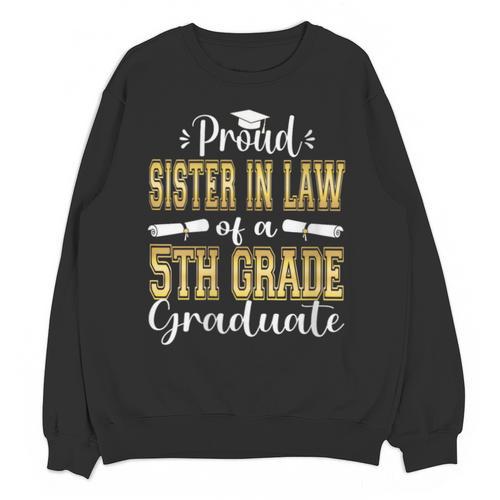 Proud Sister In Law Of 5th Grade Graduate 2023 Graduation Unisex Sweatshirt - Best Gift Smart