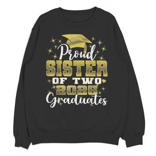 Proud Sister Of Two 2025 Graduates Graduation Family Unisex Sweatshirt - Best Gift Smart