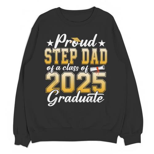 Proud Step Dad Of A Class Of 2025 Graduate Senior Graduation Unisex Sweatshirt - Best Gift Smart
